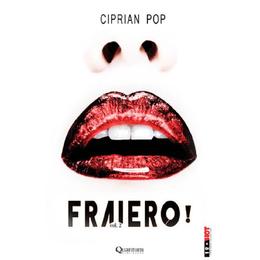 Fraiero! vol.2 - Ciprian Pop, editura Quantum