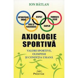 Axiologie sportiva - Ion Batlan, editura Prestige