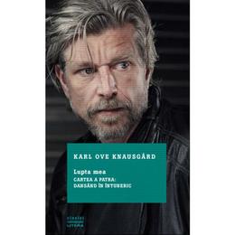 Lupta mea - cartea a patra: dansand in intuneric - karl ove knausgard, editura litera