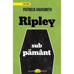 Ripley sub pamant - patricia highsmith, editura paladin