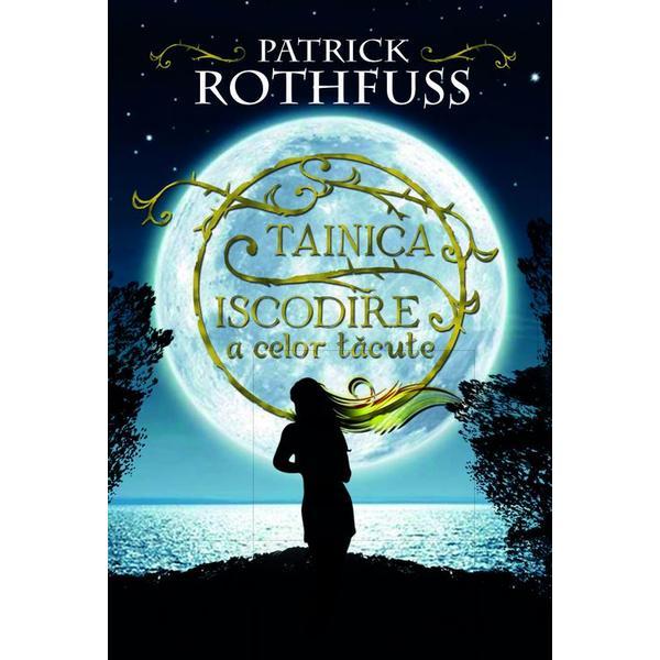 Tainica iscodire a celor tacute - Patrick Rothfuss, editura Rao