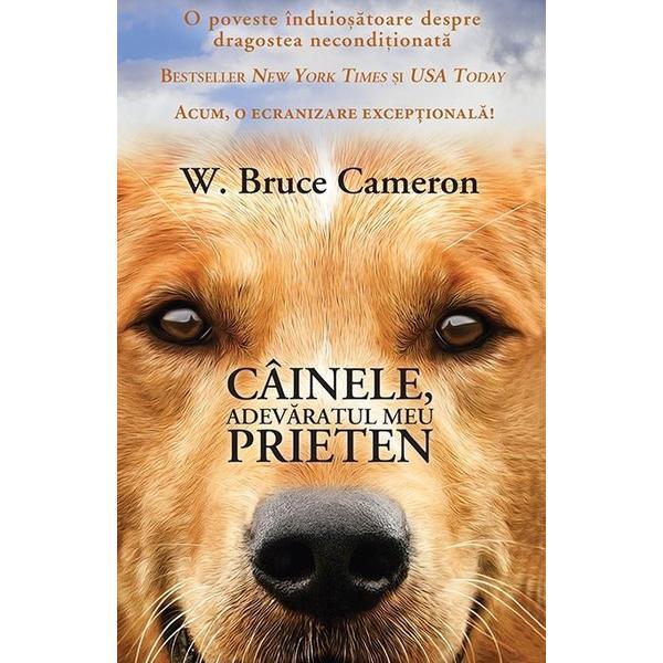 Cainele, adevaratul meu prieten - W. Bruce Cameron, editura Rao