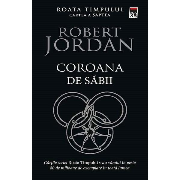 Coroana de sabii. Seria Roata timpului. Cartea a saptea - Robert Jordan, editura Rao