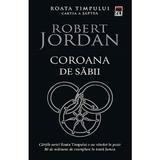 Coroana de sabii. Seria Roata timpului. Cartea a saptea - Robert Jordan, editura Rao