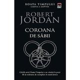 Coroana de sabii. Seria Roata timpului. Cartea a saptea - Robert Jordan, editura Rao