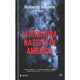 Literatura nazista in America - Roberto Bolano, editura Univers