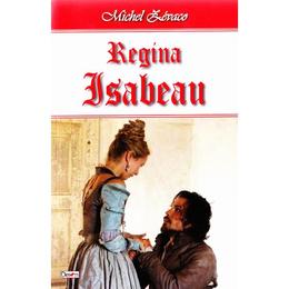 Regina Isabeau - Michel Zevaco, editura Dexon