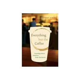 Everything but the Coffee, editura University Of California Press