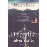 Disparitia din Silver Water - Haylen Beck, editura Herg Benet