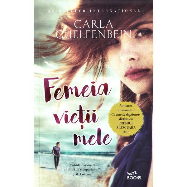 Femeia vietii mele - carla guelfenbein, editura litera