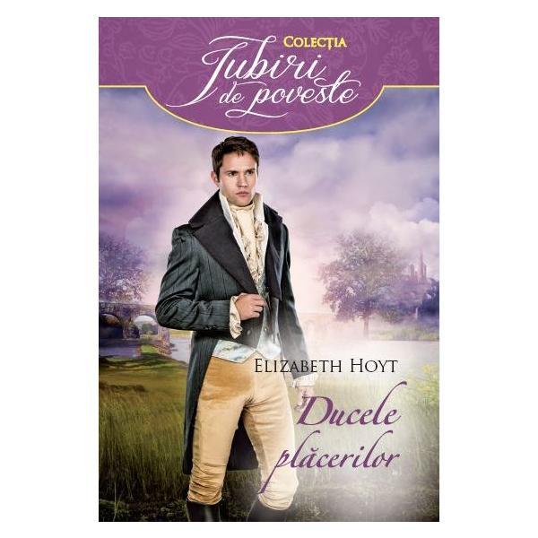Ducele placerilor - elizabeth hoyt, editura litera