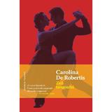 Zeii tangoului - Carolina De Robertis, editura Nemira