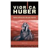 Taina Sfinxului de pe Marte - Viorica Huber, editura Nemira