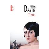 Tihna - Attila Bartis, editura Polirom