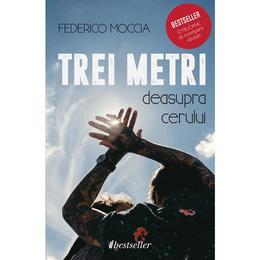 Trei metri deasupra cerului - Federico Moccia, editura Bestseller