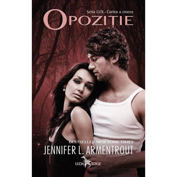 Lux vol.5: Opozitie - Jennifer L. Armentrout, editura Leda