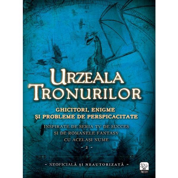 Urzeala Tronurilor. Ghicitori, enigme si probleme de perspicacitate Vol. 2, editura Litera