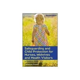 Safeguarding and Child Protection for Nurses, Midwives and H