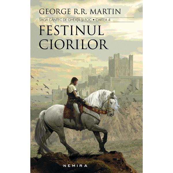 Festinul ciorilor. Saga Cantec de gheata si foc - George R.R. Martin, editura Nemira