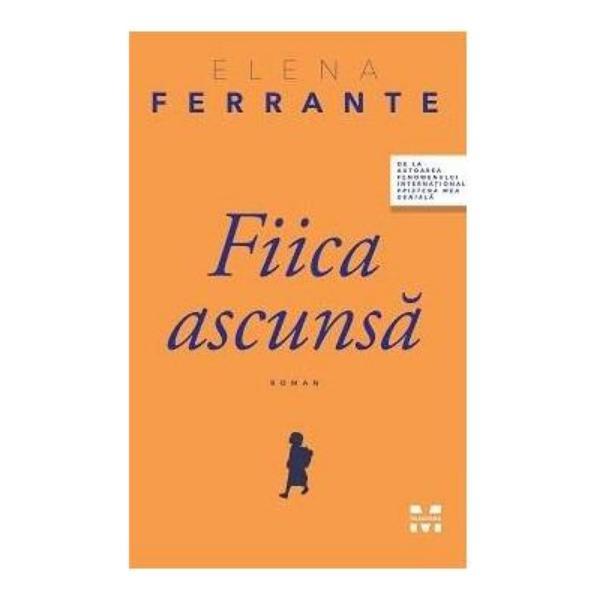 Fiica ascunsa - elena ferrante, editura pandora
