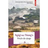 Petale de sange - Ngugi Wa Thiong'o, editura Polirom