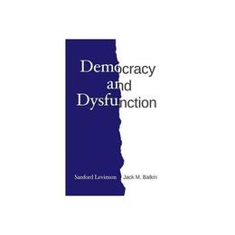 Democracy and Dysfunction, editura University Of Chicago Press