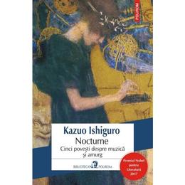 Nocturne. Cinci povesti despre muzica si amurg - Kazuo Ishiguro, editura Polirom