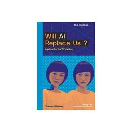 Will AI Replace Us?, editura Thames &amp; Hudson