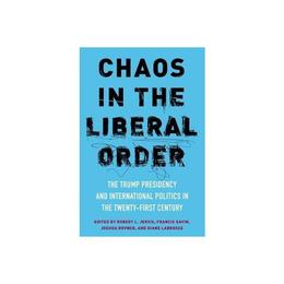 Chaos in the Liberal Order, editura Columbia University Press