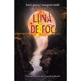 Luna de foc - Kami Garcia, Margaret Stohl, editura Rao