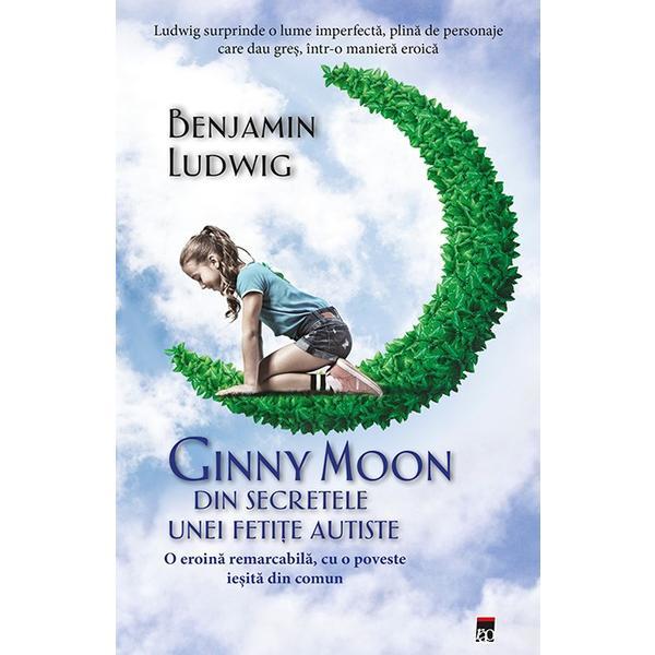 Ginny Moon, din secretele unei fetite autiste - Benjamin Ludwig, editura Rao
