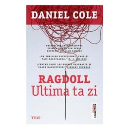 Ragdoll. ultima ta zi - daniel cole, editura trei