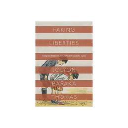 Faking Liberties - Jolyon Baraka Thomas, editura Yale University Press