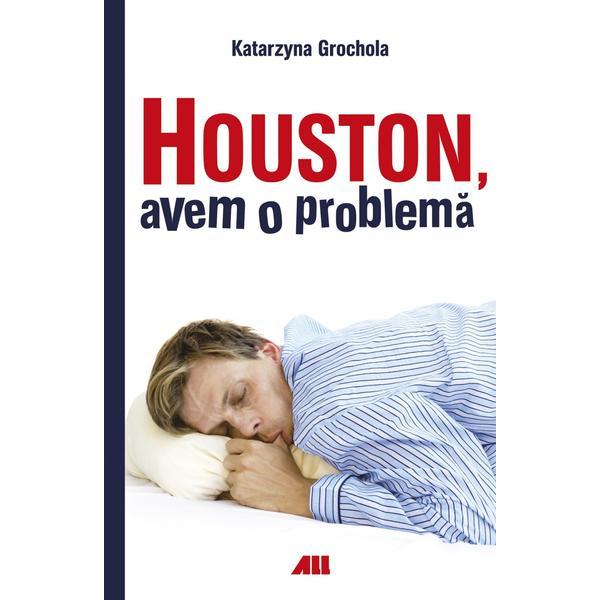Houston, avem o problema - Kararzyna Grochola , editura All