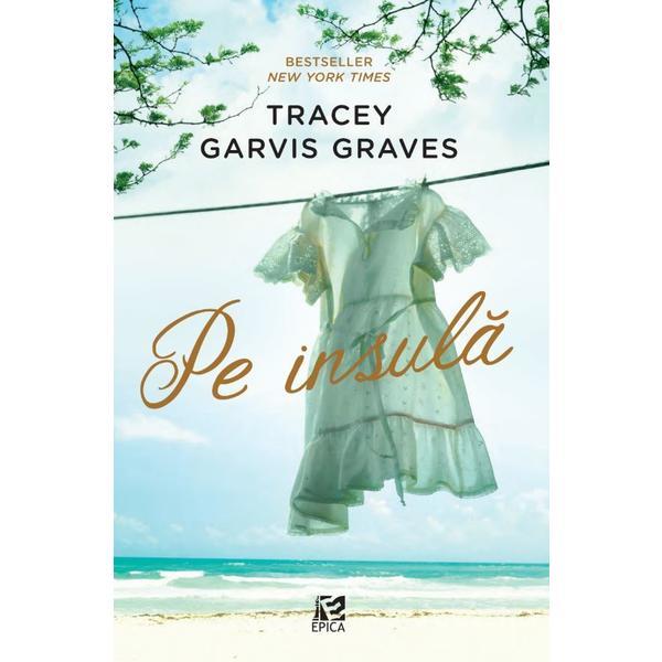 Pe insula - tracey garvis graves, editura epica