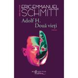 Adolf H. Doua vieti - Eric-Emmanuel Schmitt , editura Humanitas