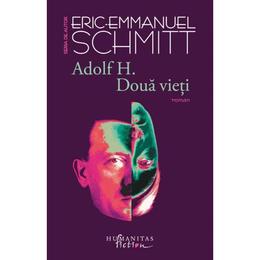 Adolf h. doua vieti - eric-emmanuel schmitt , editura humanitas