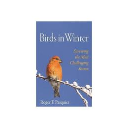 Birds in Winter - Roger F. Pasquier, editura Rowman & Littlefield