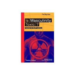 Is Masculinity Toxic? - Andrew Smiler, editura Flame Tree Calendars