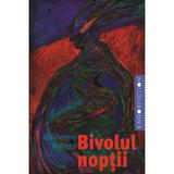 Bivolul noptii - Guillermo Arriaga, editura Vellant