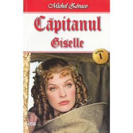 Capitanul vol. 1: giselle - michel zevaco, editura dexon