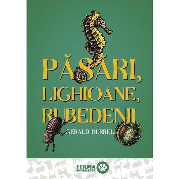 Pasari, lighioane, rubedenii - Gerald Durrell, editura Grupul Editorial Art