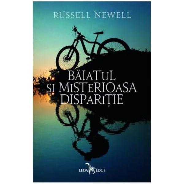 Baiatul si misterioasa disparitie - russell newell, editura leda