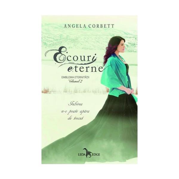 Ecouri eterne Vol.2 Din emblema eternitatii - Angela Corbett, editura Leda