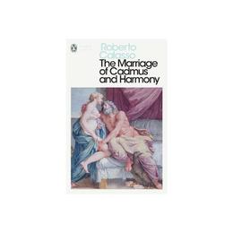 Marriage of Cadmus and Harmony - Roberto Calasso, editura Taylor & Francis