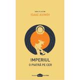 Imperiul: O piatra pe cer - Isaac Asimov, editura Paladin