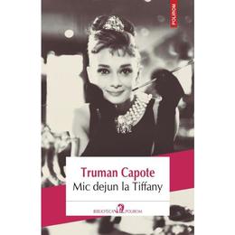 Mic dejun la Tiffany - Truman Capote, editura Polirom