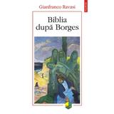 Biblia dupa Borges - Gianfranco Ravasi, editura Polirom