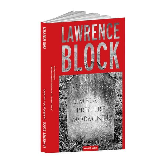 Umbland printre morminte - Lawrence Block, editura Crime Scene Press