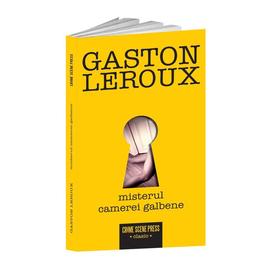 Misterul camerei galbene - gaston leroux, editura crime scene press